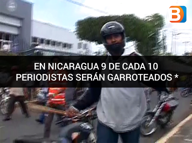 En Nicaragua 9 de 10 periodistas serán garroteados (Video)