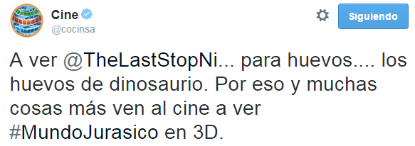 Cine en Twitter_ _A ver @TheLastStopNi... para huevos.... los huevos de dinosaurio. Por eso y muchas cosas más ven al cine a ver #MundoJurasico en 3D._ - Google Chrome 2015-06-10 21.28.38