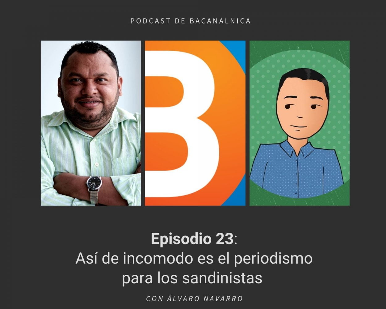 Episodio 23 del podcast de Bacanalnica, con Álvaro Navarro