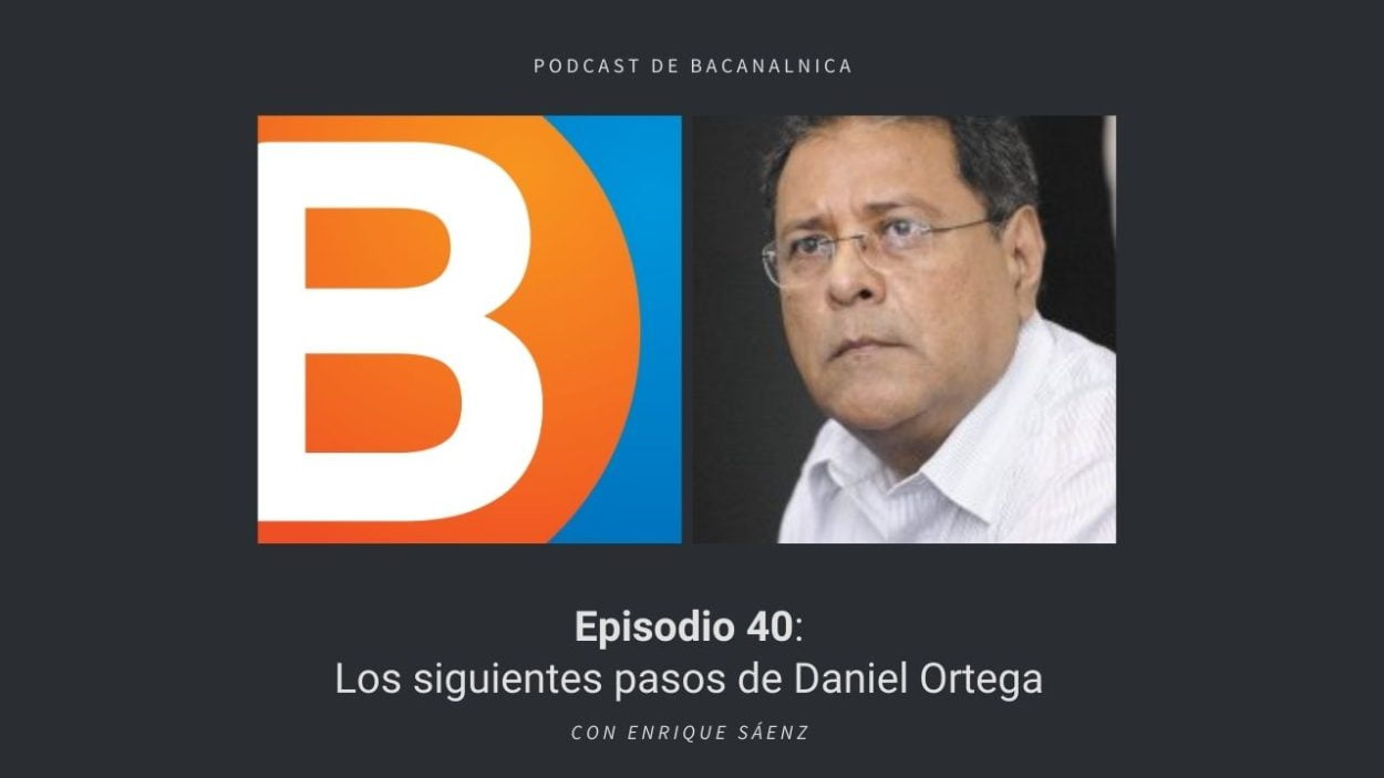 Episodio 40 del podcast de Bacanalnica, con Enrique Sáenz