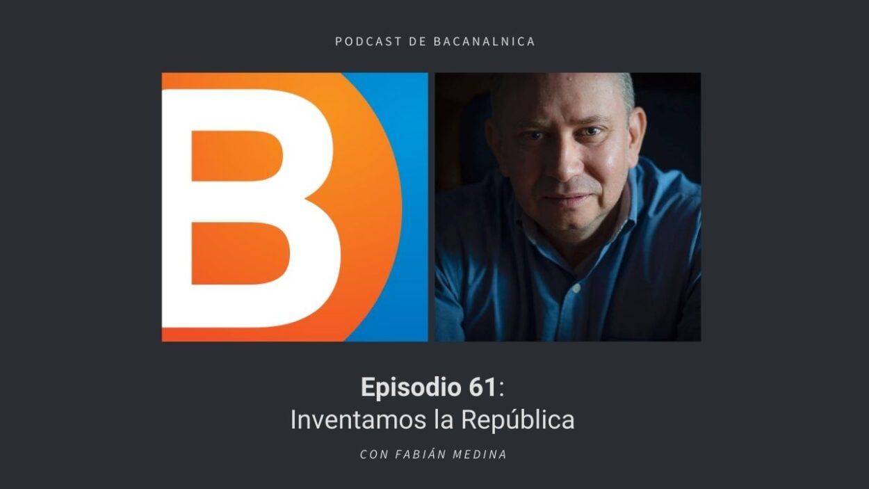 Episodio 61 del podcast de Bacanalnica, con Fabián Medina