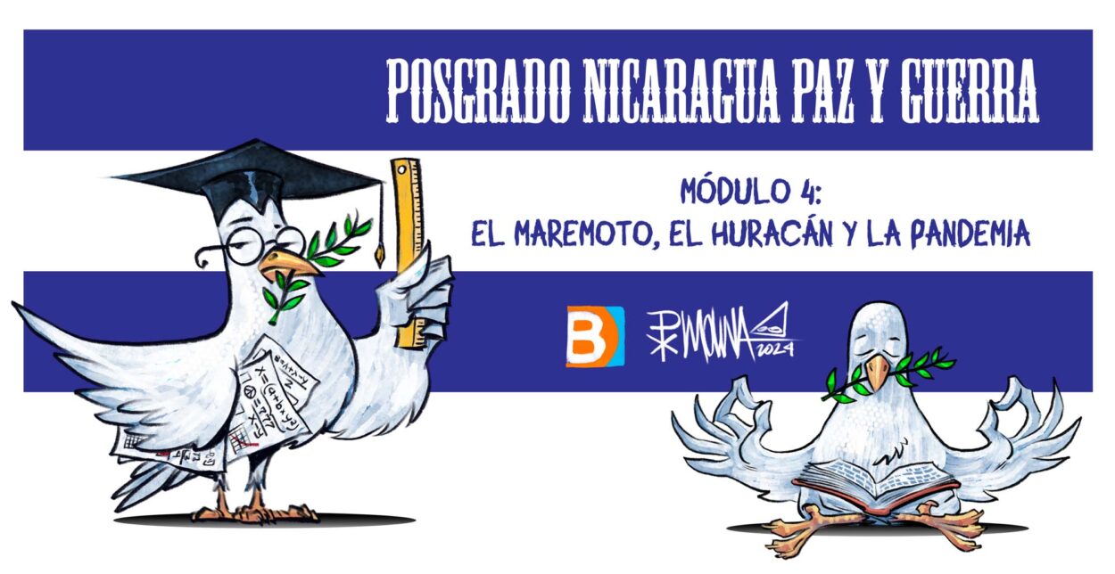 Posgrado Nicaragua Paz y Guerra, Módulo 4: El Maremoto, el Huracán y la Pandemia