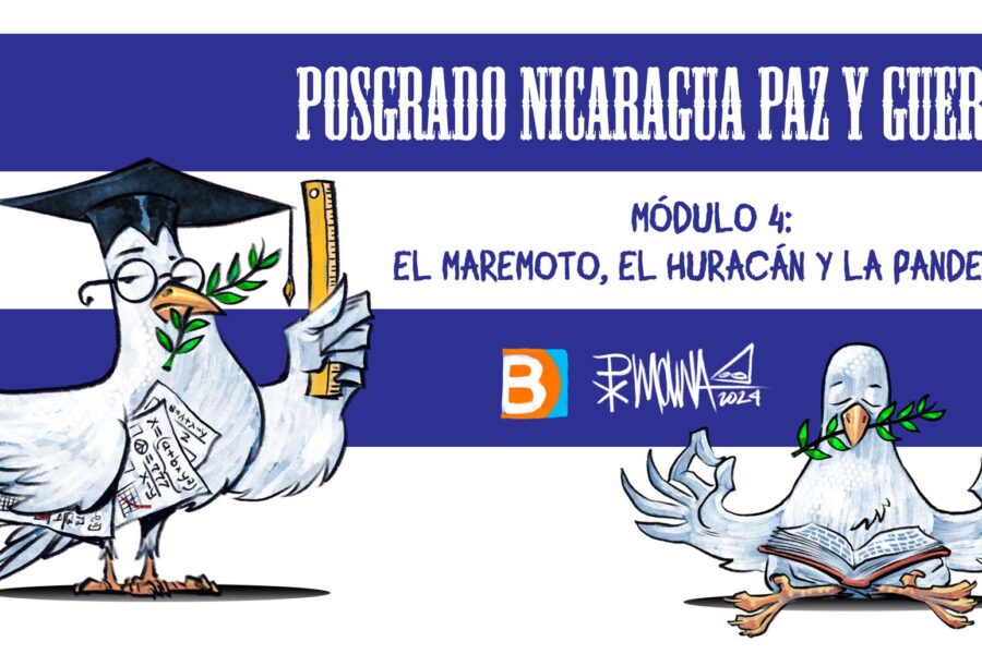 Posgrado Nicaragua Paz y Guerra, Módulo 4: El Maremoto, el Huracán y la Pandemia